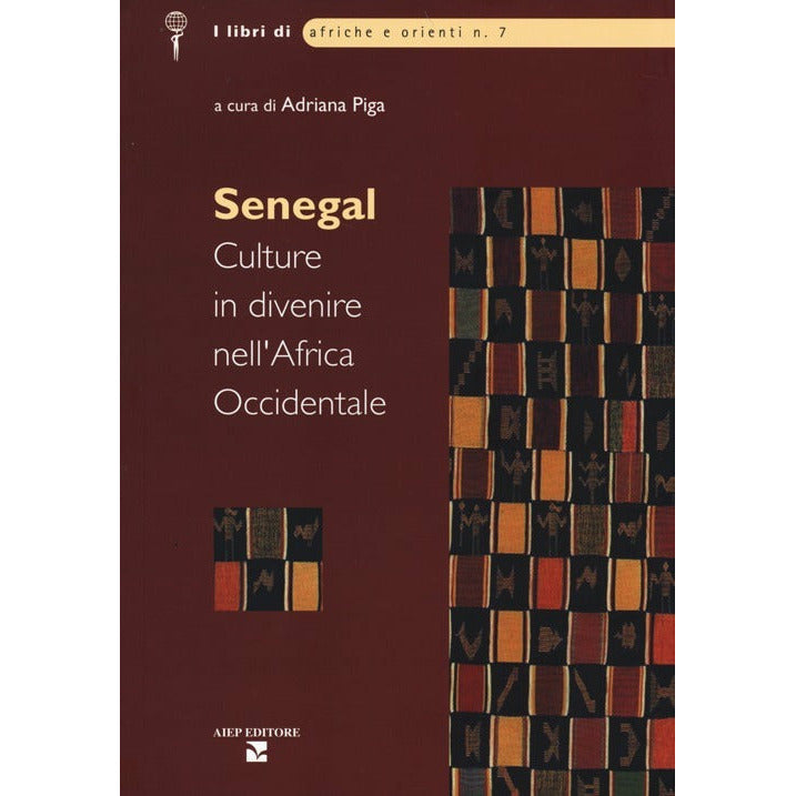 "Senegal. Culture in divenire dell’Africa occidentale" a cura di Adriana Piga (Italian Edition)