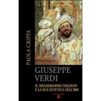 "Giuseppe Verdi. Il melodramma italiano e la sua estetica nell’800" di Paola crippa (Italian Edition)