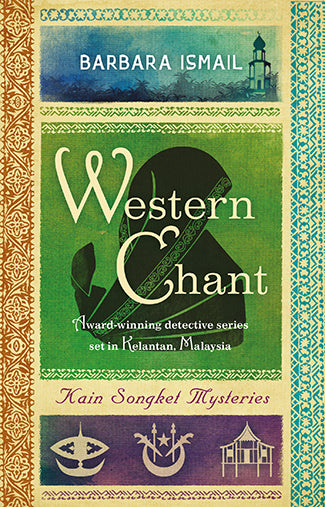 "Kain Songket Mysteries (Vol.6): Western Chant" by Barbara Ismail (English Edition)