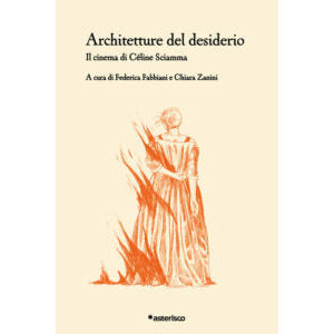 "Architetture del desiderio. Il cinema di Céline Sciamma" a cura di Federica Fabbiani e Chiara Zanini (Italian Edition)