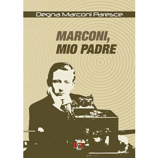 "Marconi, mio padre" di Degna Marconi Paresce (Italian Edition)
