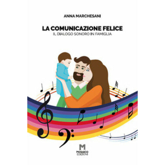 "La Comunicazione Felice" di Anna Marchesani (Italian Edition)