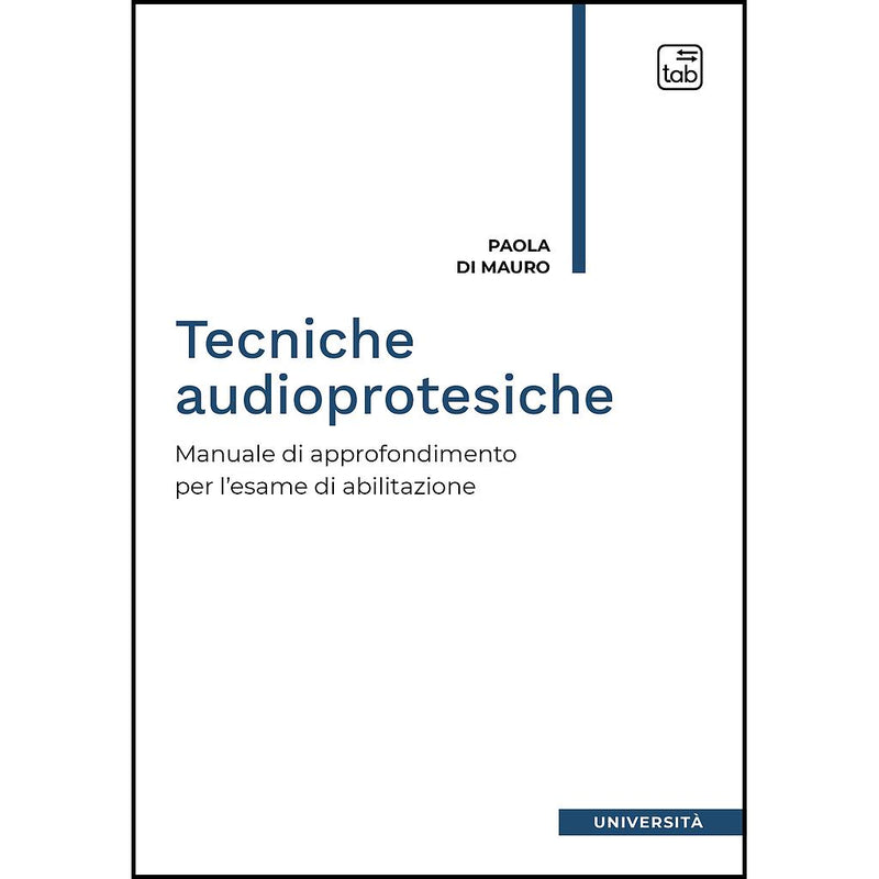 "Tecniche audioprotesiche. Manuale di approfondimento per l’esame di abilitazione" di Paola Di Mauro (Italian Edition)