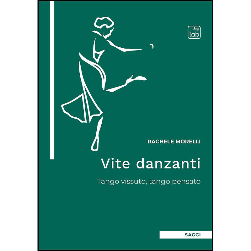 "Vite danzanti. Tango vissuto, tango pensato" di Rachele Morelli (Italian Edition)