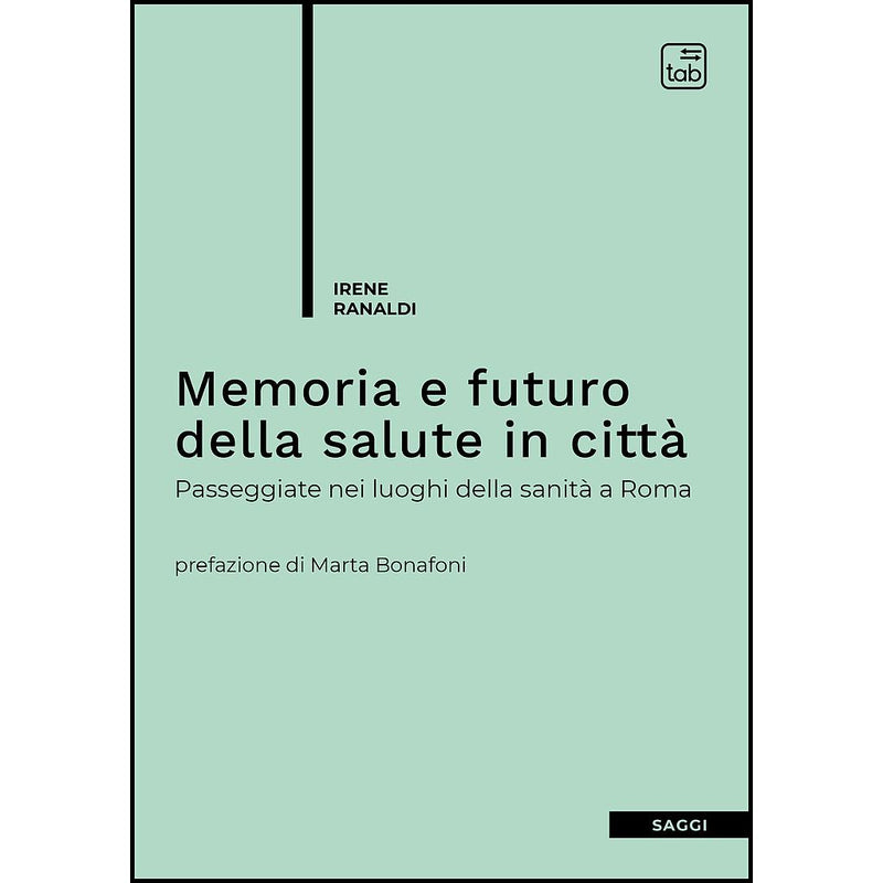 "Memoria e futuro della salute in città. Passeggiate nei luoghi della sanità a Roma" di Irene Ranaldi (Italian Edition)