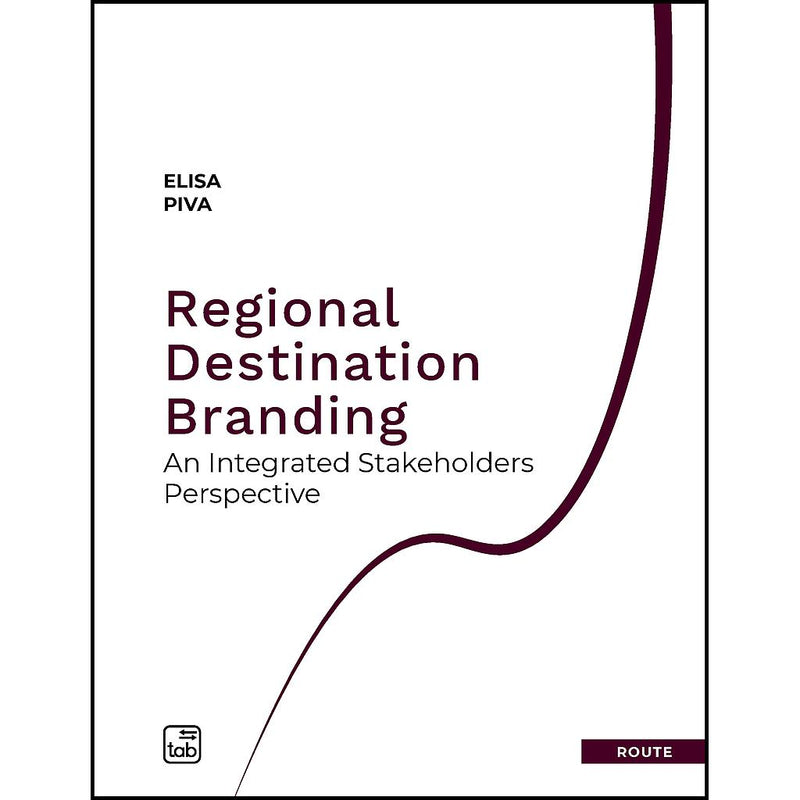 "Regional Destination Branding. An Integrated Stakeholders Perspective" di Elisa Piva (English Edition)