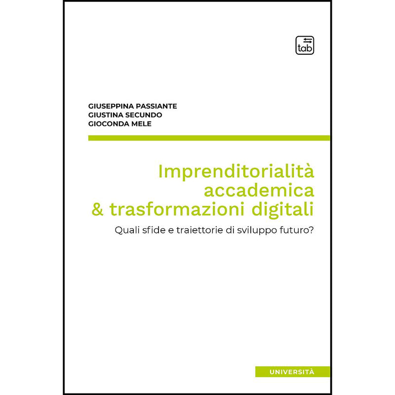 "Imprenditorialità accademica & trasformazioni digitali. Quali sfide e traiettorie di sviluppo futuro?" di Gioconda Mele, Giuseppina Passiante, e Giustina Secundo (Italian Edition)