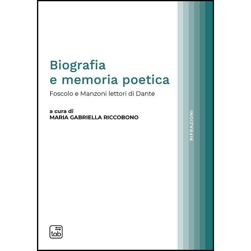 "Biografia e memoria poetica. Foscolo e Manzoni lettori di Dante" di Maria Gabriella Riccobono (Italian Edition)