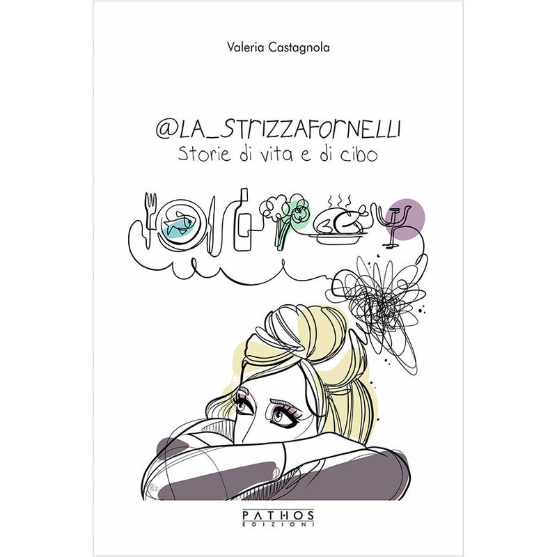 "@La strizzafornelli. Storie di vita e di cibo." di Valeria Castagnola (Italian Edition)