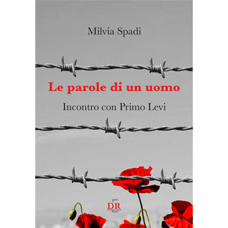 "Le parole di un uomo, Incontro con Primo Levi" di Milvia Spadi (Italian Edition)