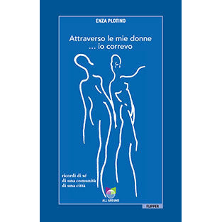 "Attraverso le mie donne... io correvo" di Enza Plotino (Italian Edition)