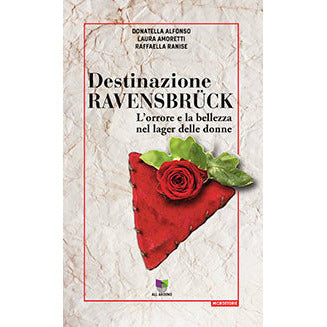 "Destinazione Ravensbrük" di Donatella Alfonso, Laura Amoretti e Raffaella Ranise (Italian Edition)