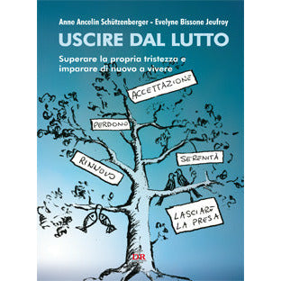 "Uscire dal lutto" di Anne Ancelin Schützenberger – Evelyne Bissone Jeufroy (Italian Edition)