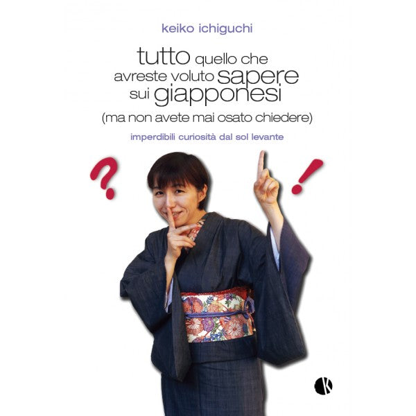 "Tutto quello che avreste voluto sapere sui giapponesi (ma non avete mai osato chiedere)" di Keiko Ichiguchi (Italian Edition)